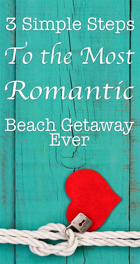 3 Simple Steps To The Most Romantic Beach Getaway