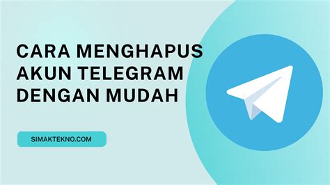 hapus akun telegram  mudah simaktekno