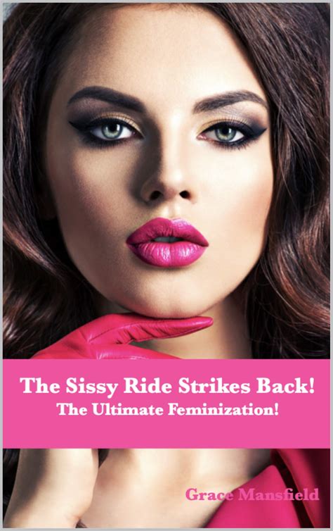The Sissy Ride Strikes Back The Ultimate Feminization By Grace
