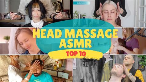 Asmr 💆‍♂️ Head Massage Top 10 Best Massage Asmr 100 Tingles Youtube