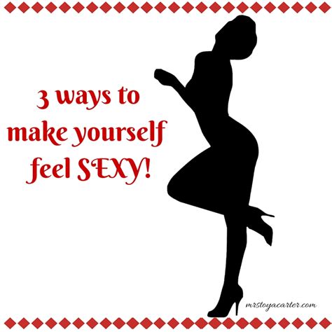 how to make yourself sexy and happy all the time
