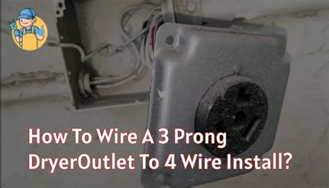 How To Wire A 3 Prong Dryer Outlet With 3 Wires Iot Wiring Diagram