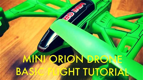 mini orion drone basic flight tutorial youtube