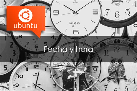 establecer la fecha hora  zona horaria en ubuntu  lts somebookses