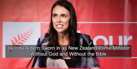 No God No Bible Jacinda Ardern Sworn In As New Zealand