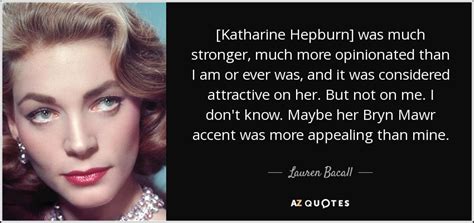 Lauren Bacall Quote [katharine Hepburn] Was Much Stronger