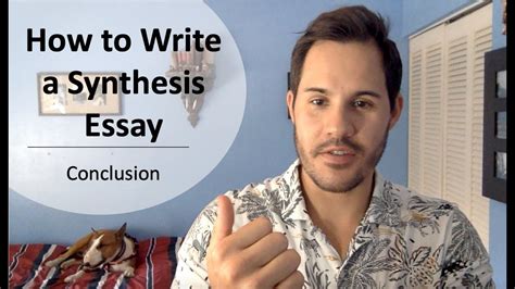 write  synthesis essay conclusion youtube