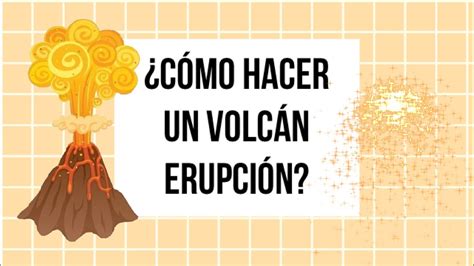Cápsula ¿cómo Hacer Un Volcán En Erupción Youtube