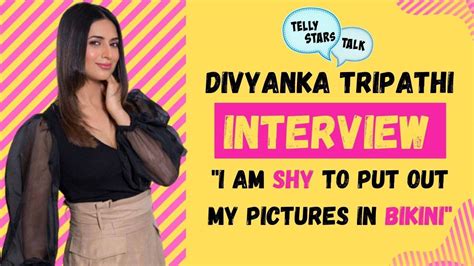 Divyanka Tripathi On Bikini Pictures Intimate Scenes Vivek Dahiya