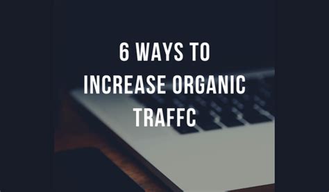 ways  increase organic traffic   website techssocial