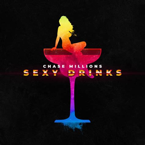 Sexy Drinks Single By Chase Millions Spotify