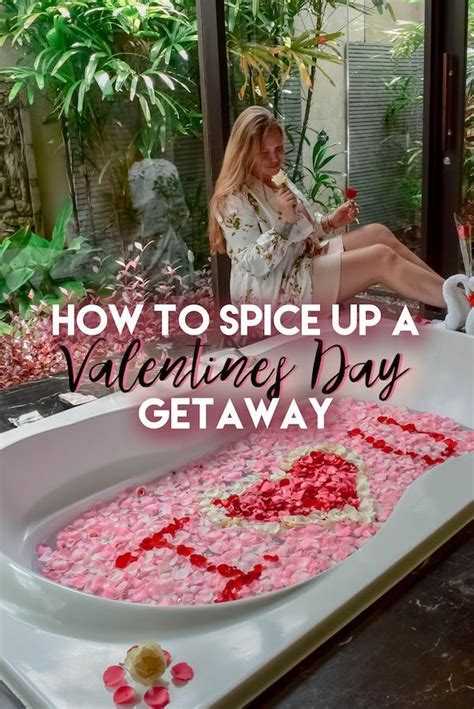 seven ways to spice up your valentine s day getaway with images