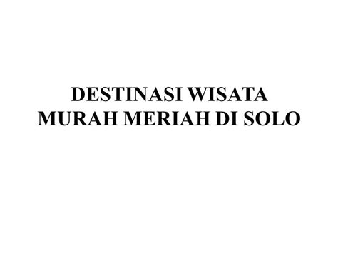 destinasi wisata murah meriah  solo husnulscom