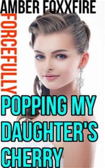 forcefully popping my daughter s cherry read book online