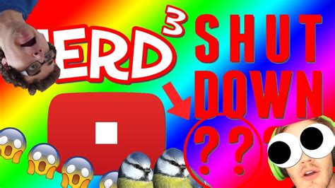 is youtube shutting down nerd³ [not clickbait] [gone sexual] [almost died] [rip] youtube