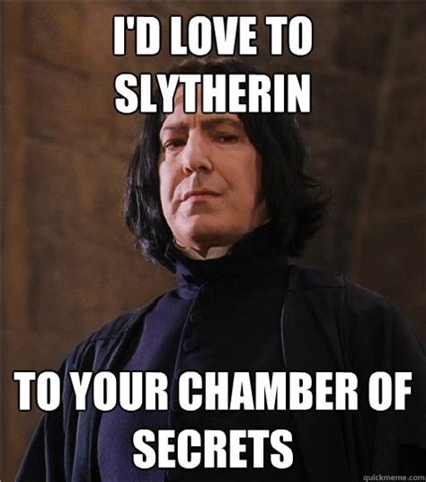 i d love to slytherin to your chamber of secrets sexy snape quickmeme