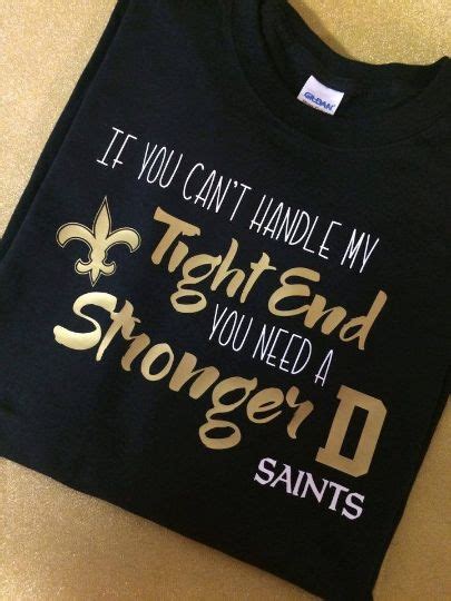 new orleans saints shirt if you can t handle my tight end you need a