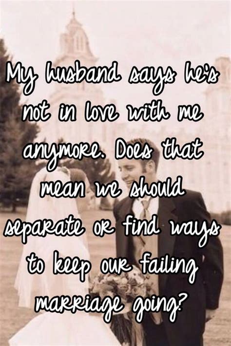 My Husband Says He S Not In Love With Me Anymore Does