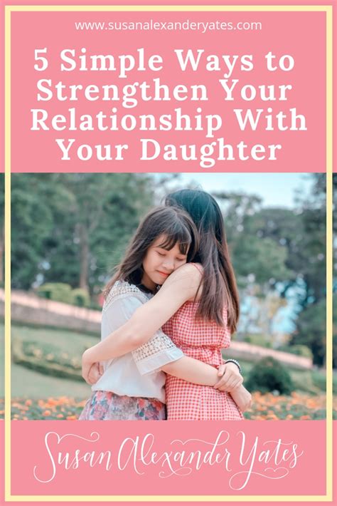 5 Simple Ways To Strengthen Your Relationship With Your Daughter