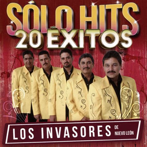 Solo Hits 20 Exitos Los Invasores De Nuevo León Songs Reviews