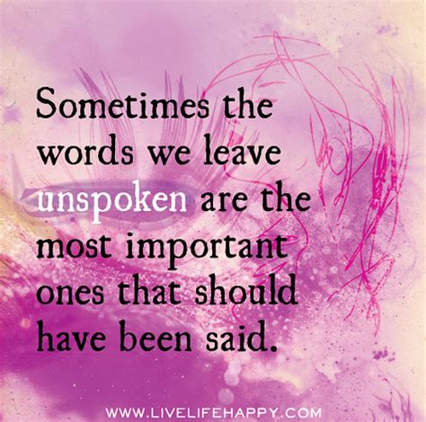Sometimes The Words We Leave Unspoken Are The Most Important Ones That