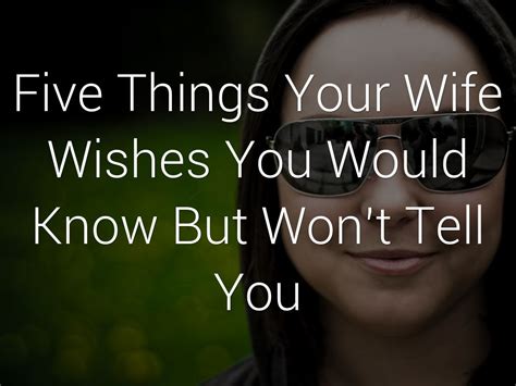 five things your wife wishes you would know but won t