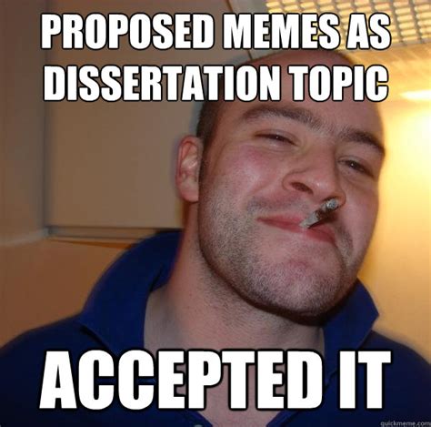 proposed memes  dissertation topic accepted  misc quickmeme