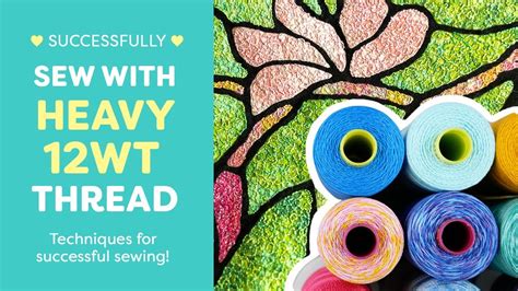 Maura Kang How To Successfully Sew With Heavy 12wt Threads