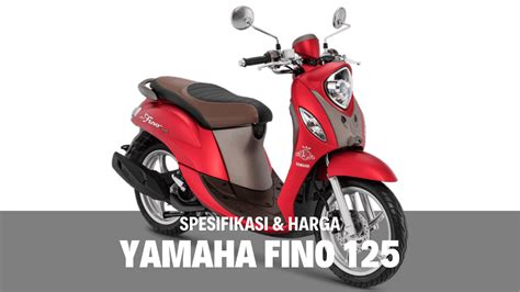 √ Review Spesifikasi Dan Harga Yamaha Fino 125 Edisi 2023