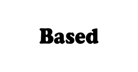 based based sticker teepublic