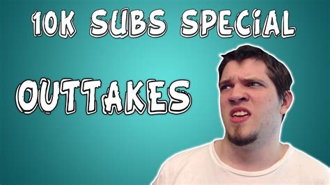 10k subs special outtakes youtube