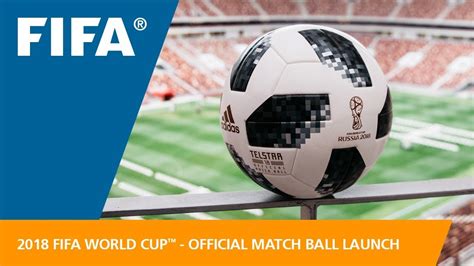 2018 fifa world cup russia™ official match ball launch