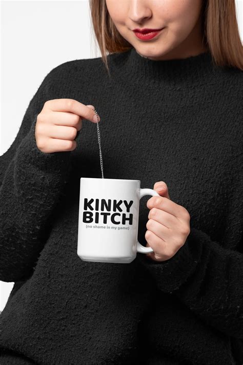 Kinky Bitch Funny 15 Oz Coffee Mug Kinky Bitch No Shame In My Etsy