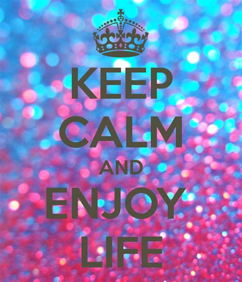 keep calm and enjoy life trying but some people just wanna freakin get in your way words