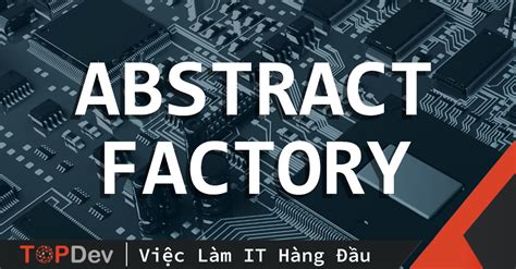 gioi thieu abstract factory pattern topdev
