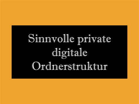 private digitale ordnerstruktur ordner sinnvoll organisieren