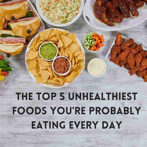 the top 5 unhealthiest foods you re probably eating every day