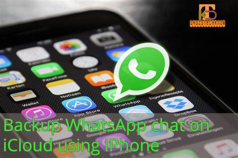 whatsapp backup   backup whatsapp chats  icloud  iphone