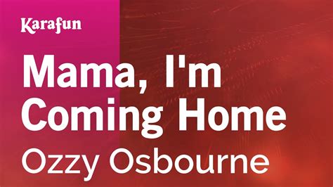 Mama Im Coming Home Ozzy Osbourne Karaoke Version Karafun