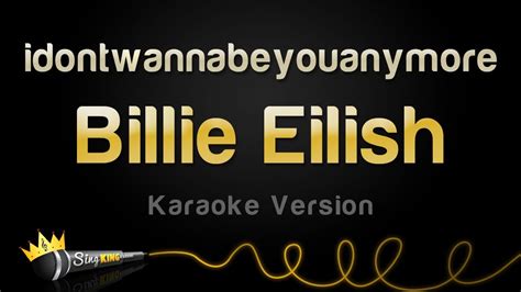 billie eilish idontwannabeyouanymore karaoke version youtube