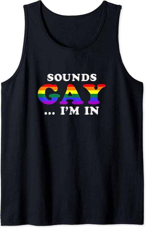 sounds gay i m in funny gay pride ts for men or women tank top