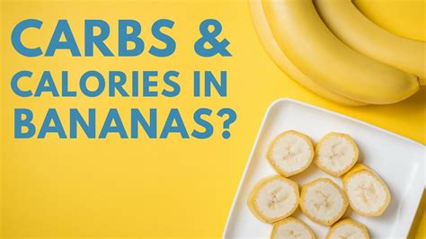 How Many Calories And Carbs In Bananas Youtube