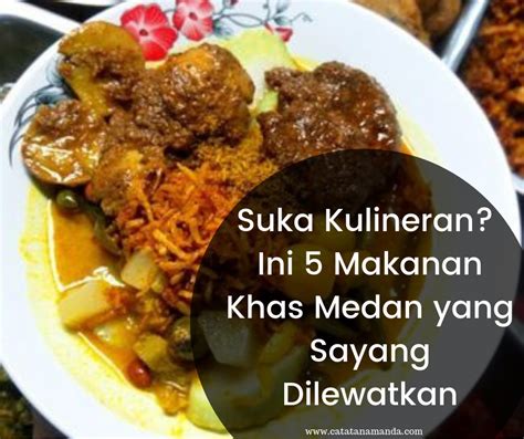 my life is my story suka kulineran ini 5 makanan khas medan yang sayang dilewatkan