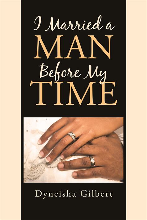Dyneisha Gilbert’s Newly Released “i Married A Man Before My Time” Is