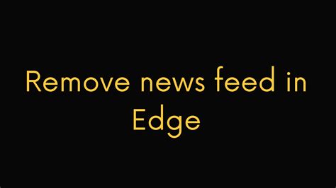 remove news feed  microsoft edge