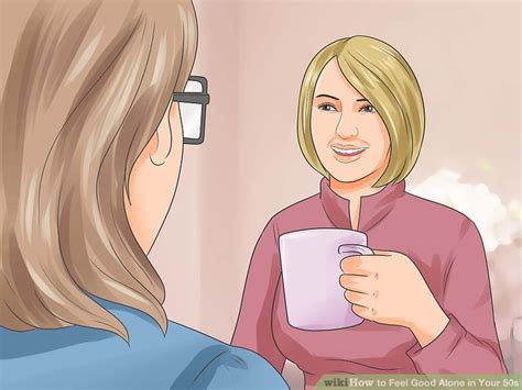 how to feel good alone in your 50s with pictures wikihow
