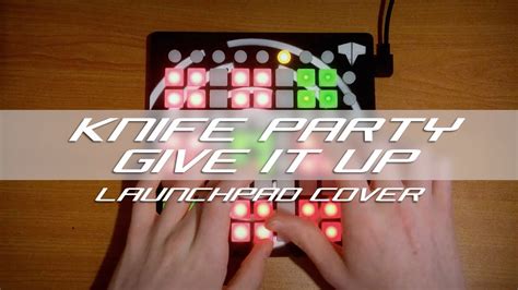 knife party give it up launchpad cover youtube