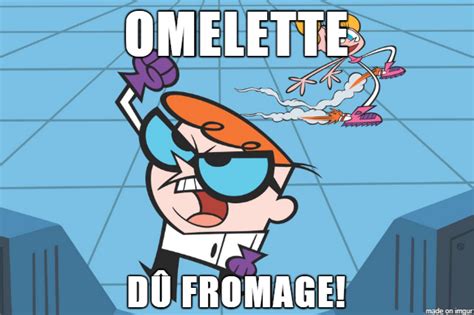omelette du fromage dexter laboratory meme marketing online ceu