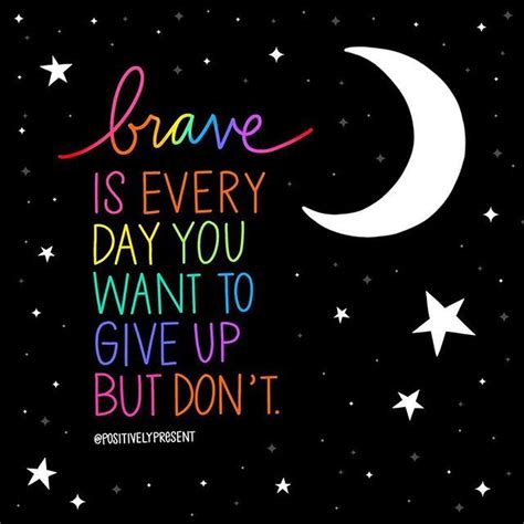 Stay Brave Brave Quotes Inspirational Quotes Life Quotes