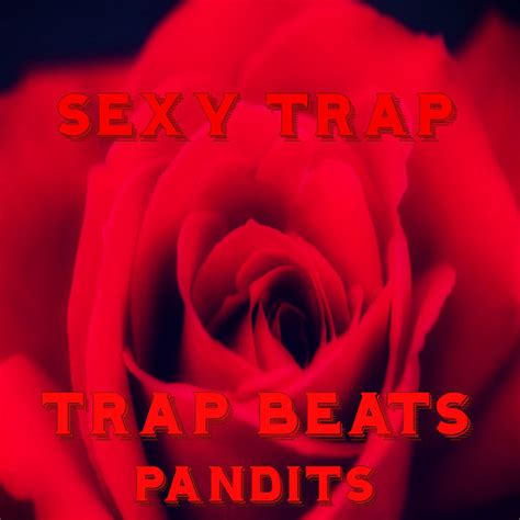 sexy trap album by trap beats pandits spotify